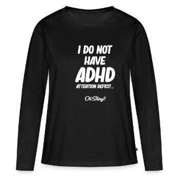 I don't have adhd Funny hyperfocus - Women's Premium Organic Long Sleeve Shirt - black - Front - Julia (174cm)