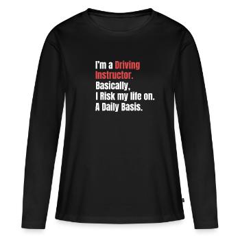 Je suis moniteur d’auto-école. En gros, je risque mon - T-shirt manches longues Premium bio Femme - noir - Devant - Julia (174cm)