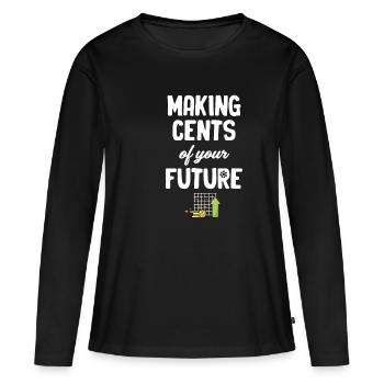 Verdienen Sie Cents Aus Ihrem Zukünftigen - Frauen Premium Bio Langarmshirt - Schwarz - Vorne - Julia (174cm)