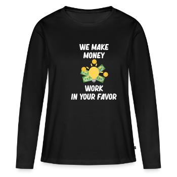 Nous faisons travailler l’argent en votre faveur. - T-shirt manches longues Premium bio Femme - noir - Devant - Julia (174cm)