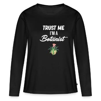 Croyez-moi, je suis botaniste, un - T-shirt manches longues Premium bio Femme - noir - Devant - Julia (174cm)