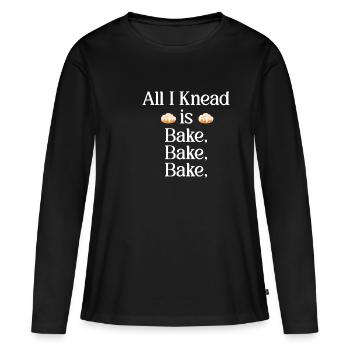 Alles, Was Ich Knete, Ist Backen, Backen, Backen. - Frauen Premium Bio Langarmshirt - Schwarz - Vorne - Julia (174cm)
