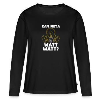 Kann Ich Ein Watt Watt Bekommen? Lustiges - Frauen Premium Bio Langarmshirt - Schwarz - Vorne - Julia (174cm)