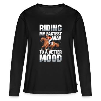  Riding My Fastest Way To A Better Mood Reiten - Frauen Premium Bio Langarmshirt - Schwarz - Vorne - Julia (174cm)