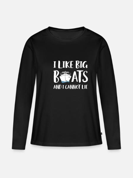 I Like Big Boats And I Cannot Lie Cruise - Women's Premium Organic Long Sleeve Shirt - black