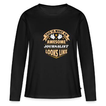 This Is What An Awesome Journalist Looks Like - Frauen Premium Bio Langarmshirt - Schwarz - Vorne - Julia (174cm)