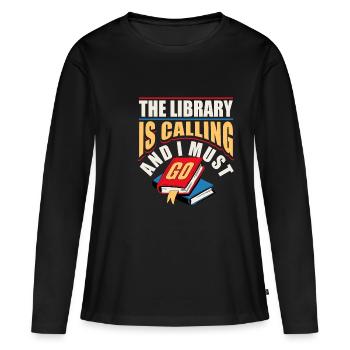 The Library Is Calling And I Must Go - Frauen Premium Bio Langarmshirt - Schwarz - Vorne - Julia (174cm)