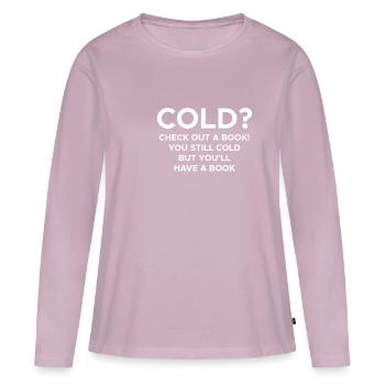 Cold? Librarian Shirt Geschenk - Frauen Premium Bio Langarmshirt - Altrosa - Vorne - Julia (174cm)