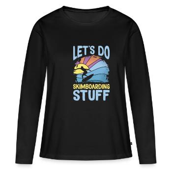 Let´s Do Skimboarding Stuff Shirt - Frauen Premium Bio Langarmshirt - Schwarz - Vorne - Julia (174cm)