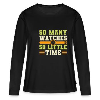 So Many Watches So Little Time - Frauen Premium Bio Langarmshirt - Schwarz - Vorne - Julia (174cm)