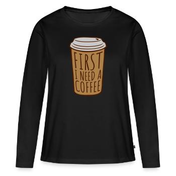 Fist I need Coffee - Frauen Premium Bio Langarmshirt - Schwarz - Vorne - Julia (174cm)