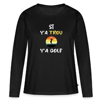 Si y'a trou y'a golf t-shirt sport de balle - T-shirt manches longues Premium bio Femme - noir - Devant - Julia (174cm)