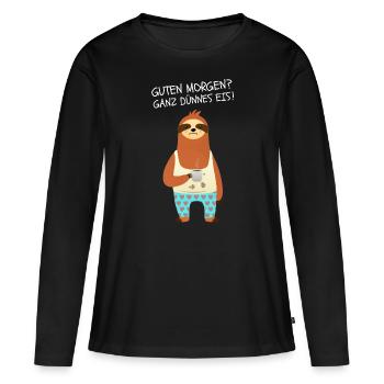 Guten Morgen? Ganz Dünnes Eis! Faultier Mit Kaffee - Frauen Premium Bio Langarmshirt - Schwarz - Vorne - Julia (174cm)