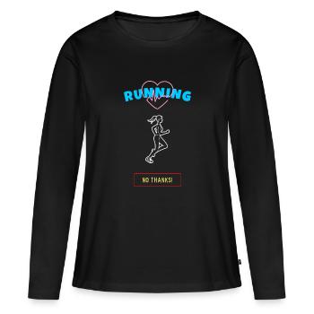 Running, No Thanks! - Women's Premium Organic Long Sleeve Shirt - black - Front - Julia (174cm)