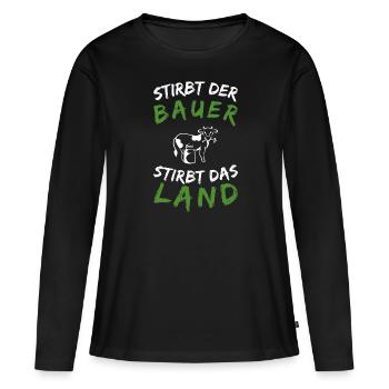 Stirbt der Bauer, stirbt das Land! - Frauen Premium Bio Langarmshirt - Schwarz - Vorne - Julia (174cm)