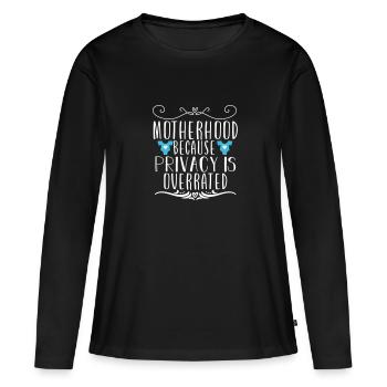 motherhood because privacy is overrated - Frauen Premium Bio Langarmshirt - Schwarz - Vorne - Julia (174cm)