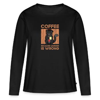 Coffee Because Murder Is Wrong - Women's Premium Organic Long Sleeve Shirt - black - Front - Julia (174cm)