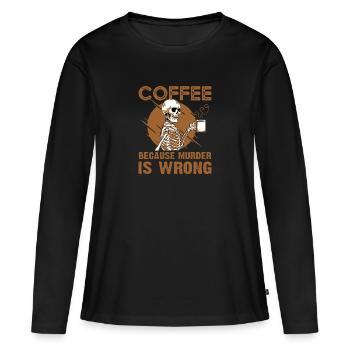 Coffee Because Murder Is Wrong - Women's Premium Organic Long Sleeve Shirt - black - Front - Julia (174cm)