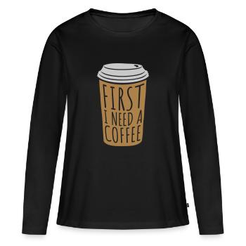 Fist I need Coffee - Frauen Premium Bio Langarmshirt - Schwarz - Vorne - Julia (174cm)