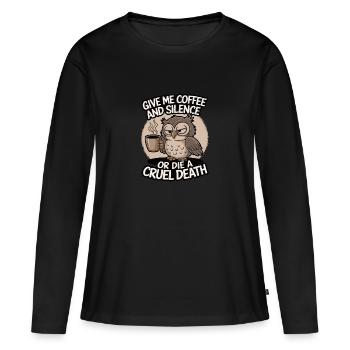 Coffee Owl - donne-moi du café et silence ou meurs - T-shirt manches longues Premium bio Femme - noir - Devant - Julia (174cm)