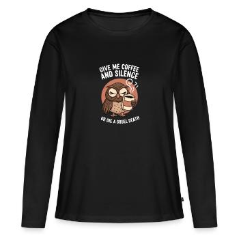 Coffee Owl - donne-moi du café et silence ou meurs - T-shirt manches longues Premium bio Femme - noir - Devant - Julia (174cm)