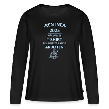 lustig Rentner 2025 Ruhestand Rentner Geschenk - Frauen Premium Bio Langarmshirt - Schwarz - Vorne - Julia (174cm)