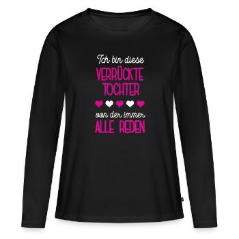 Tochter Spruch Stieftochter Verrücktes Einzelkind - Frauen Premium Bio Langarmshirt - Schwarz - Vorne - Julia (174cm)