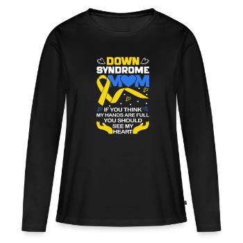 Down Syndrome Mom Down Syndrome Awareness - Frauen Premium Bio Langarmshirt - Schwarz - Vorne - Julia (174cm)