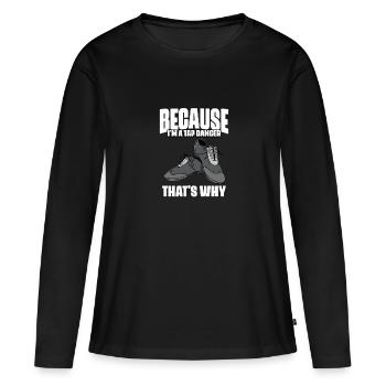 Drôle parce que je suis une danseuse de claquettes, c’est pourquoi pour les claquettes - T-shirt manches longues Premium bio Femme - noir - Devant - Julia (174cm)