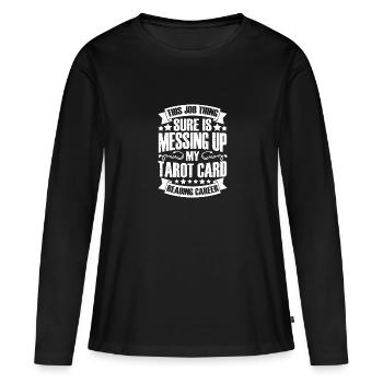 This Job Thing Sure Is Messing Up Awesome Tarot - Frauen Premium Bio Langarmshirt - Schwarz - Vorne - Julia (174cm)