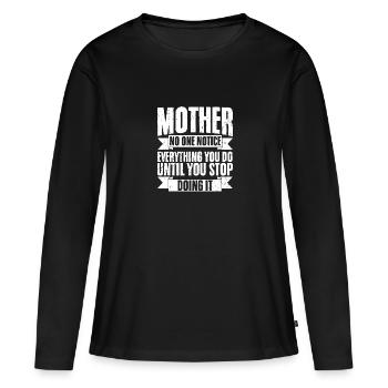 L’amour génial d’une mère Personne ne remarque tout ce que vous - T-shirt manches longues Premium bio Femme - noir - Devant - Julia (174cm)