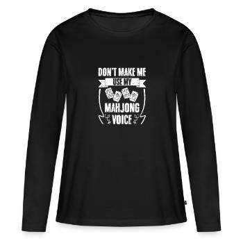 Funny Don't Make Me Use My Mahjong Voice For - Frauen Premium Bio Langarmshirt - Schwarz - Vorne - Julia (174cm)