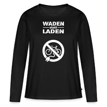 Waden statt laden Anti E Bike Geschenk funny - Frauen Premium Bio Langarmshirt - Schwarz - Vorne - Julia (174cm)