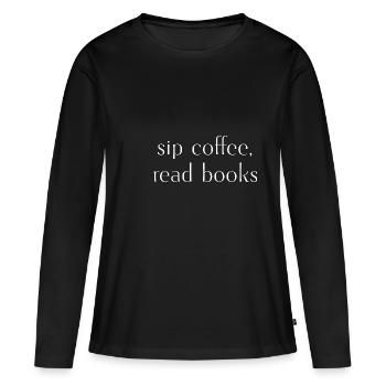 sip coffee, read books . Sipping coffee, books - Women's Premium Organic Long Sleeve Shirt - black - Front - Julia (174cm)