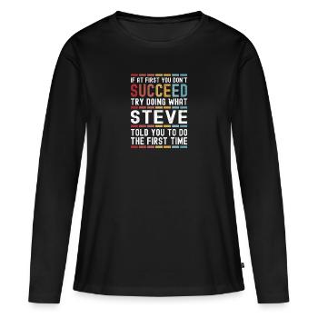 Steve Nom personnalisé Drôle Anniversaire Noël - T-shirt manches longues Premium bio Femme - noir - Devant - Julia (174cm)