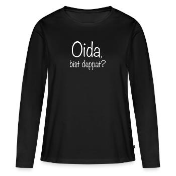 Oida bist deppart? Spruch - Frauen Premium Bio Langarmshirt - Schwarz - Vorne - Julia (174cm)