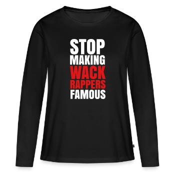 stop making Wack Rappers Famous Hip Hop - Frauen Premium Bio Langarmshirt - Schwarz - Vorne - Julia (174cm)