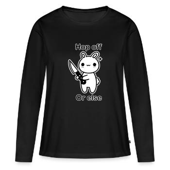Süßer Hase mit Messer - Hop Off, oder sonst Design - Frauen Premium Bio Langarmshirt - Schwarz - Vorne - Julia (174cm)