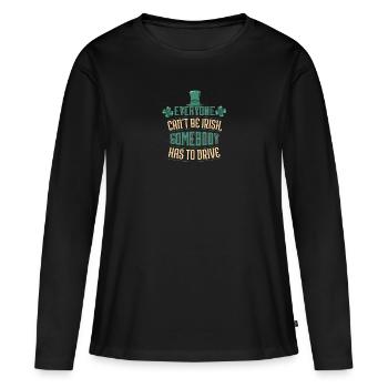 Funny Irish drinking quote Somebody has to drive - Women's Premium Organic Long Sleeve Shirt - black - Front - Julia (174cm)