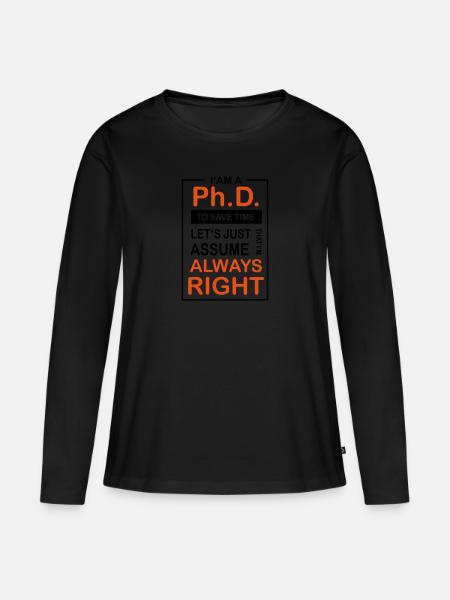 Ph.D. Always Right - Frauen Premium Bio Langarmshirt - 