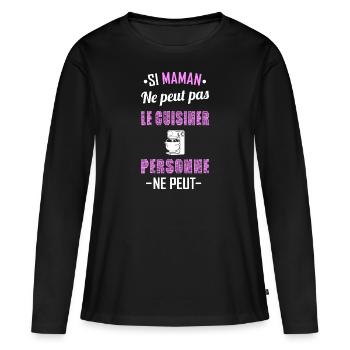 Si maman ne peut pas le cuisiner personne ne peut - T-shirt manches longues Premium bio Femme - noir - Devant - Julia (174cm)