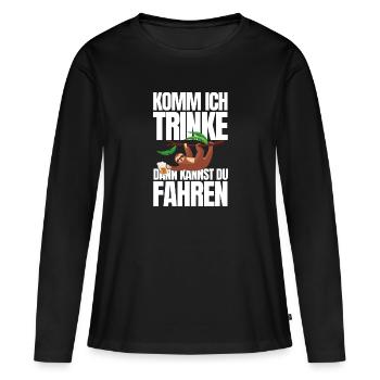 Komm ich trinke dann kannst du fahren - Frauen Premium Bio Langarmshirt - Schwarz - Vorne - Julia (174cm)
