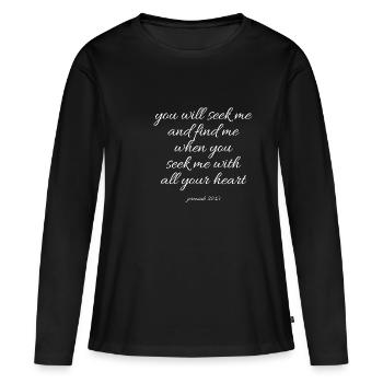 Bible Scripture Jer 29:13 Christian - Women's Premium Organic Long Sleeve Shirt - black - Front - Julia (174cm)