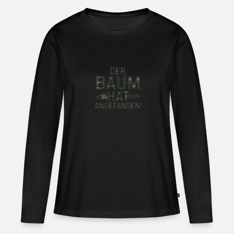 Der Baum Hat Angefangen Holz Sprüche - Frauen Premium Bio Langarmshirt - Schwarz