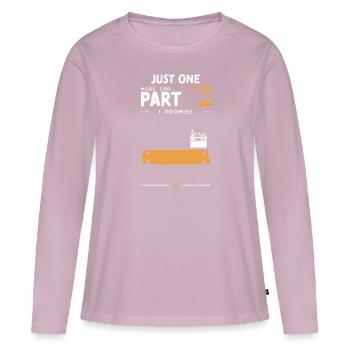 Just One More Car Part I Promise - Women's Premium Organic Long Sleeve Shirt - dusky pink - Front - Julia (174cm)