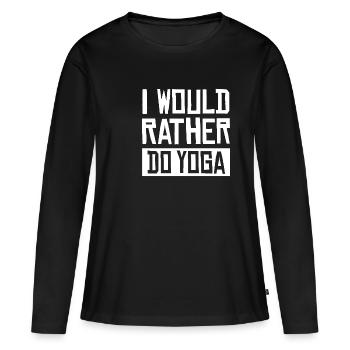 I Would Rather Do Yoga Fitness Gift Idea - Women's Premium Organic Long Sleeve Shirt - black - Front - Julia (174cm)