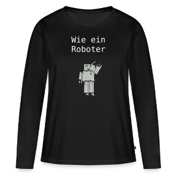 Wie ein Roboter - Frauen Premium Bio Langarmshirt - Schwarz - Vorne - Julia (174cm)