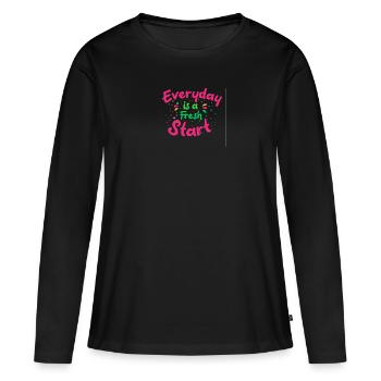 Encouraging Quotes Everyday is a Fresh Start - Women's Premium Organic Long Sleeve Shirt - black - Front - Julia (174cm)