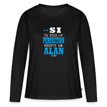 Alan Si tu veux la perfection adopte un alan - T-shirt manches longues Premium bio Femme - noir - Devant - Julia (174cm)