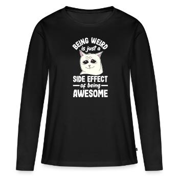 Being weird is just a side effect of being awesome - Frauen Premium Bio Langarmshirt - Schwarz - Vorne - Julia (174cm)